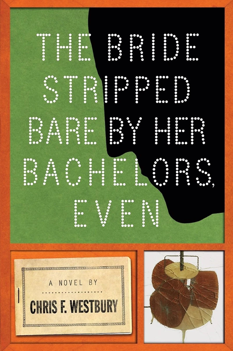 The Bride Stripped Bare By Her Bachelors, Even: A Novel