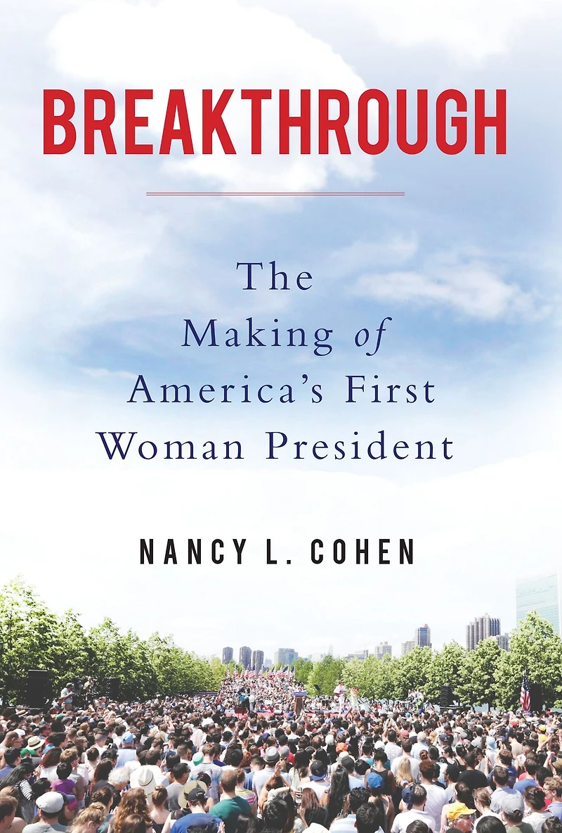 Breakthrough: The Making of America's First Woman President