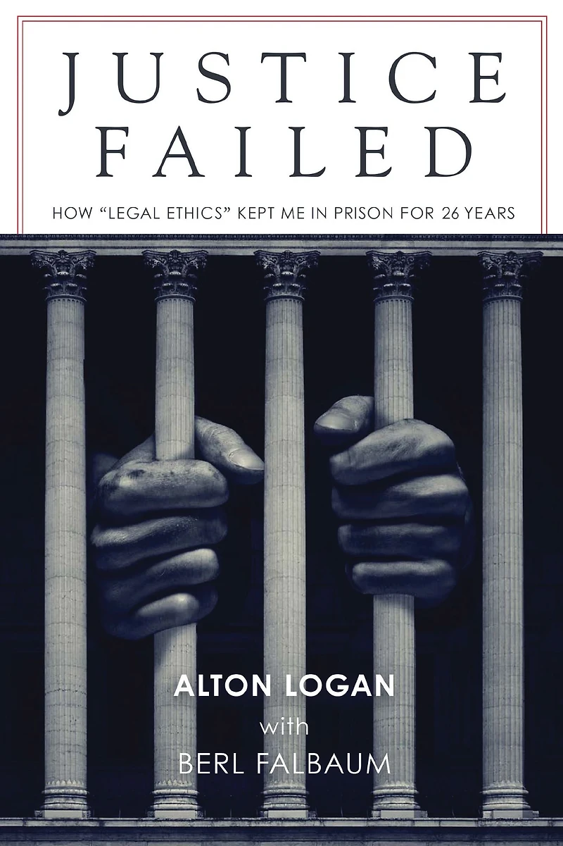 Justice Failed: How "Legal Ethics" Kept Me Prison for 26 Years
