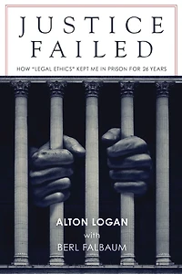 Justice Failed: How "Legal Ethics" Kept Me Prison for 26 Years