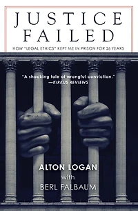 Justice Failed: How "Legal Ethics" Kept Me Prison for 26 Years