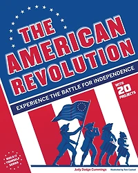 the American Revolution: Experience Battle for Independence