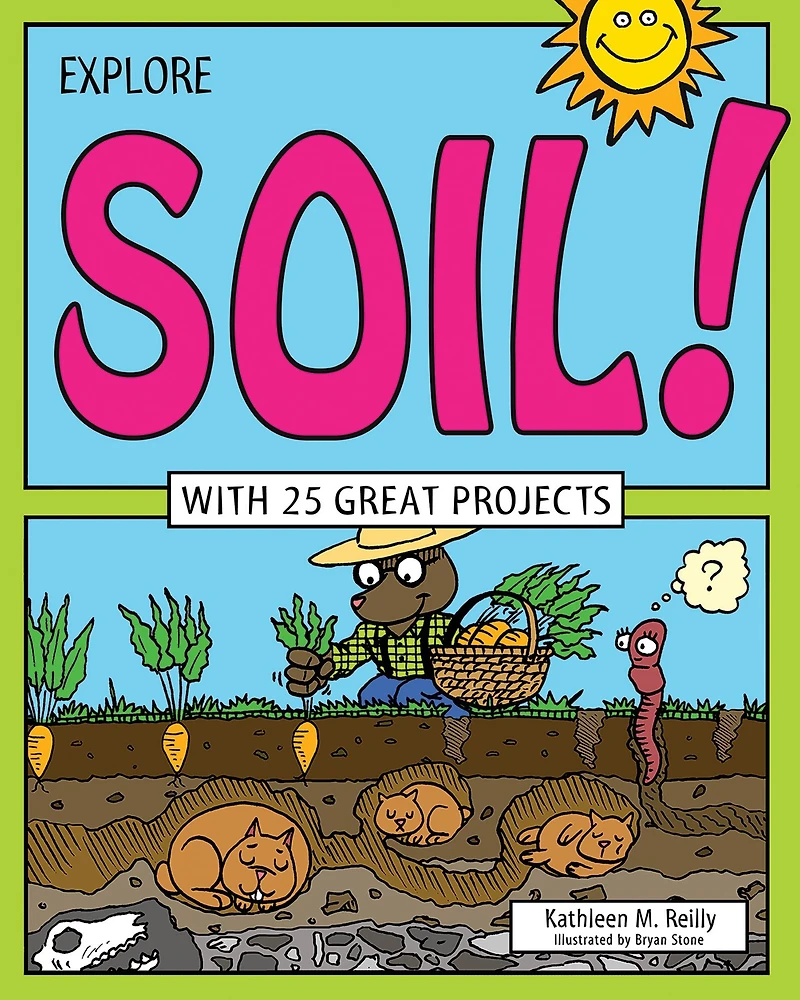 Explore Soil!: With 25 Great Projects