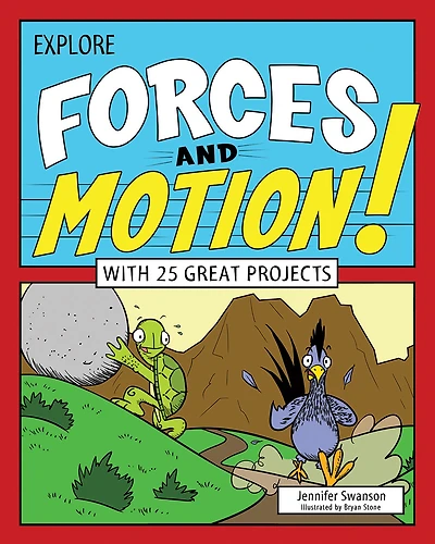 Explore Forces and Motion!: With 25 Great Projects