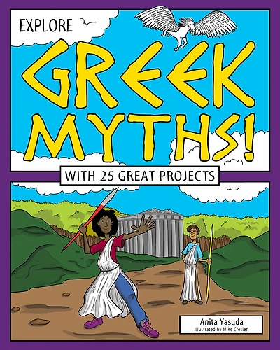Explore Greek Myths!: With 25 Great Projects