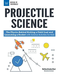 Projectile Science: The Physics Behind Kicking a Field Goal and Launching Rocket with Science Activities for Kids