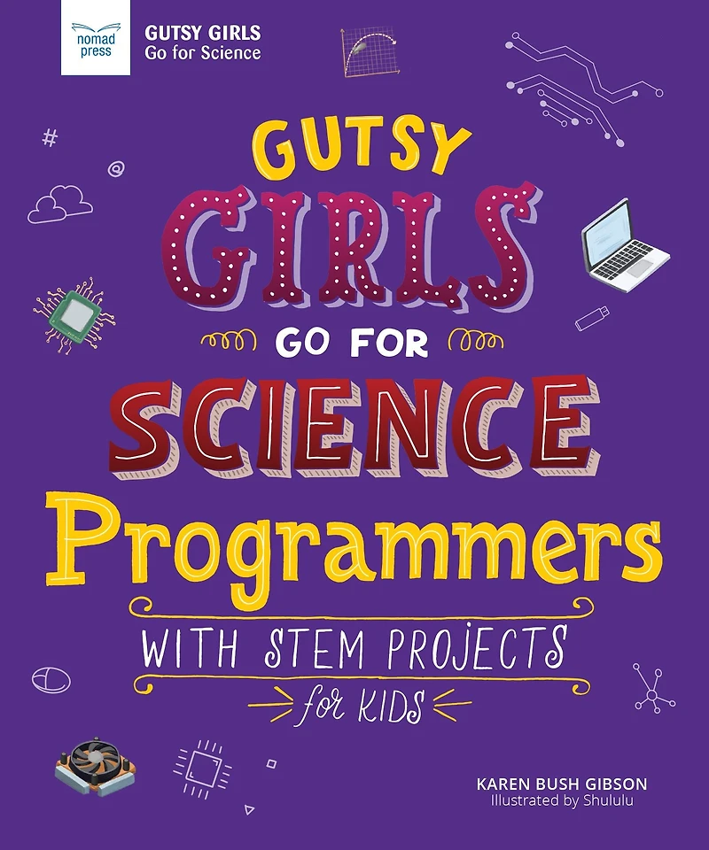 Programmers: With STEM Projects for Kids (Gutsy Girls Go Science Series)