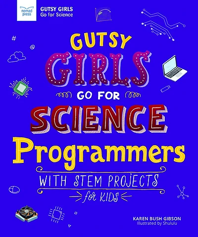 Programmers: With STEM Projects for Kids (Gutsy Girls Go Science Series)