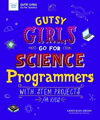 Programmers: With STEM Projects for Kids (Gutsy Girls Go Science Series)