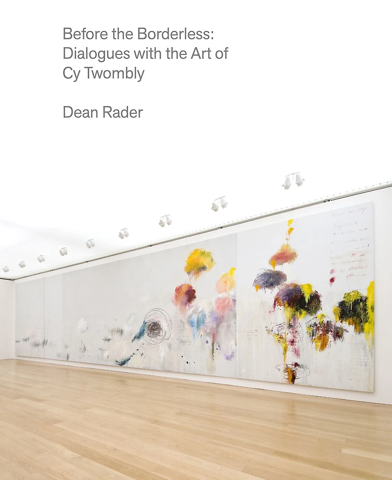 Before the Borderless: Dialogues with Art of Cy Twombly