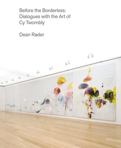 Before the Borderless: Dialogues with Art of Cy Twombly