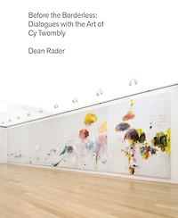 Before the Borderless: Dialogues with Art of Cy Twombly