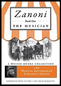 Zanoni Book One: The Musician: The Magical Antiquarian Curiosity Shoppe, A Weiser Books Collection
