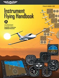 Instrument Flying Handbook (Federal Aviation Administration): FAA-H-8083-15B