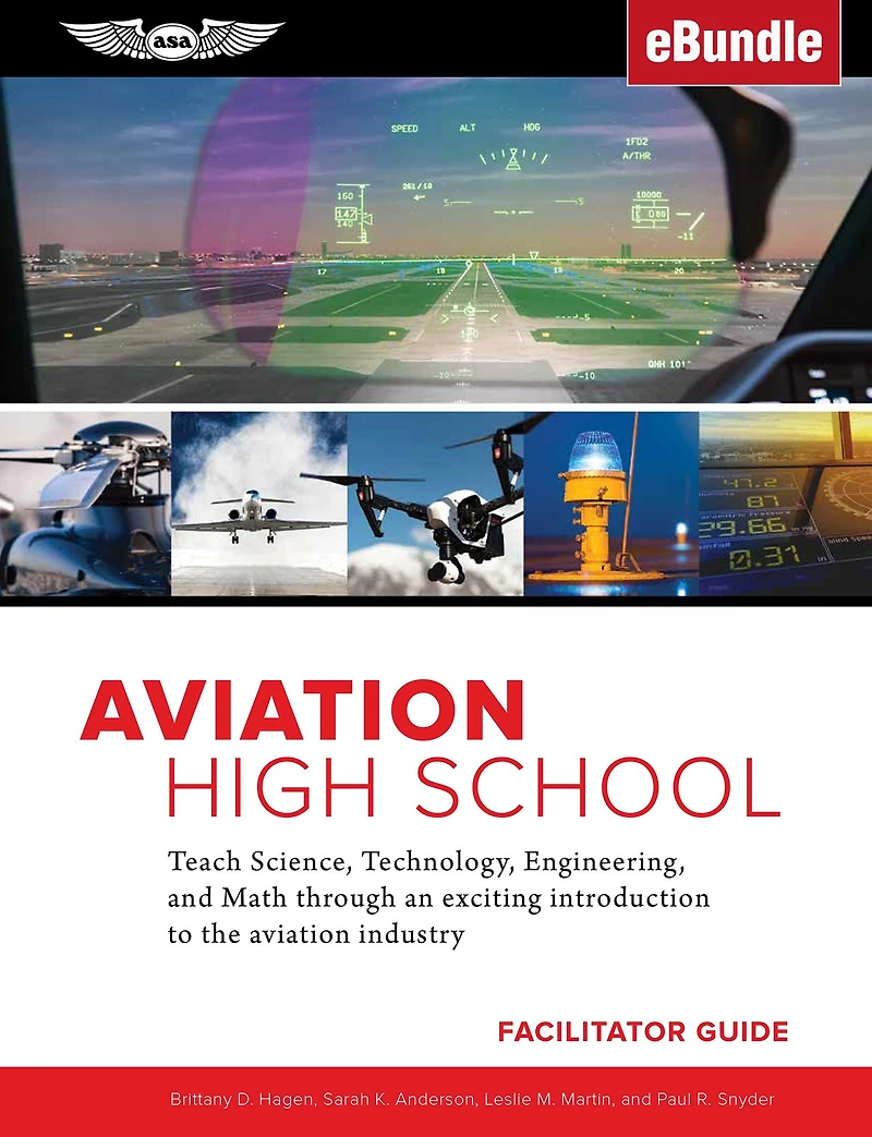 Aviation High School Facilitator Guide: Teach Science, Technology, Engineering and Math through an Exciting Introduction to the Industry