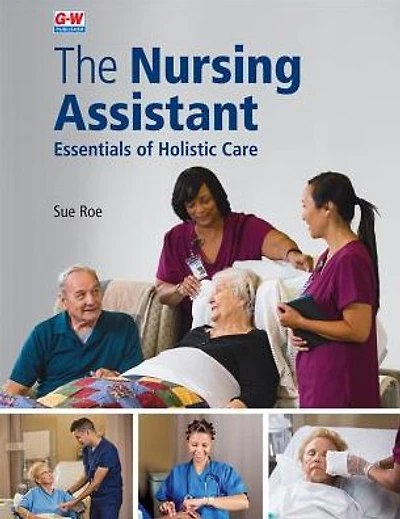 The Nursing Assistant SOFTCOVER: Essentials of Holistic Care