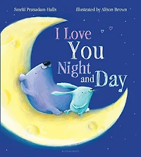I Love You Night and Day (padded board book)