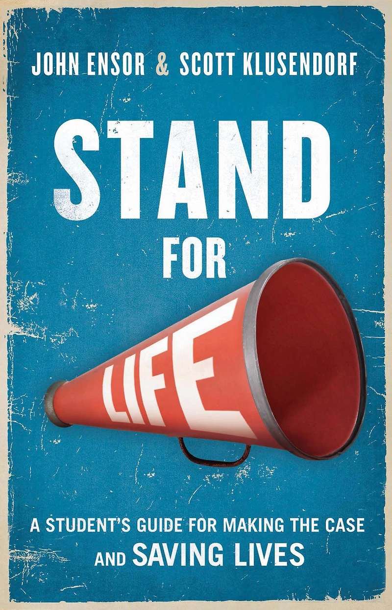 Stand for Life: A Student's Guide Making the Case and Saving Lives