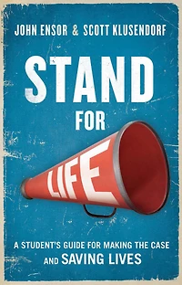 Stand for Life: A Student's Guide Making the Case and Saving Lives