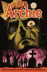 Afterlife with Archie: Escape from Riverdale: Riverdale