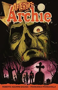 Afterlife with Archie: Escape from Riverdale: Riverdale