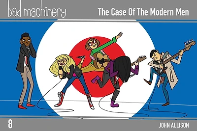 Bad Machinery Vol. 8: the Case of Modern Men