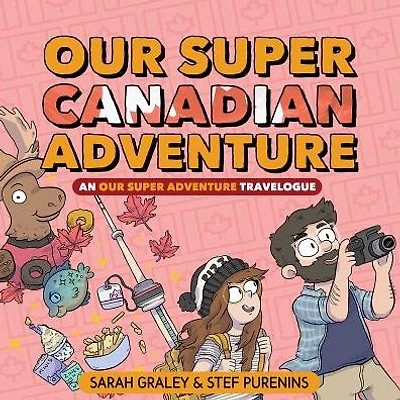 Our Super Canadian Adventure: An Our Super Adventure Travelogue