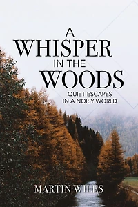 a Whisper the Woods: Quiet Escapes Noisy World
