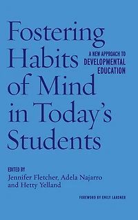 Fostering Habits of Mind Today's Students: A New Approach to Developmental Education