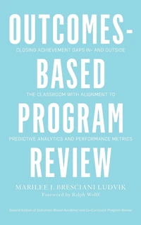 Outcomes-Based Program Review: Closing Achievement Gaps and Outside the Classroom With Alignment to Predictive Analytics Performance Metrics
