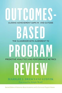 Outcomes-Based Program Review: Closing Achievement Gaps and Outside the Classroom With Alignment to Predictive Analytics Performance Metrics