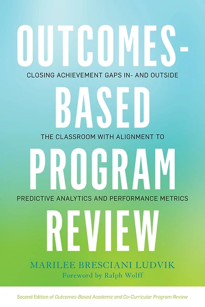 Outcomes-Based Program Review: Closing Achievement Gaps and Outside the Classroom With Alignment to Predictive Analytics Performance Metrics