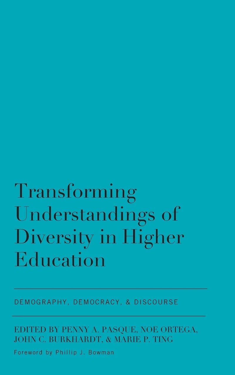 Transforming Understandings of Diversity Higher Education: Demography, Democracy, and Discourse