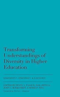 Transforming Understandings of Diversity Higher Education: Demography, Democracy, and Discourse