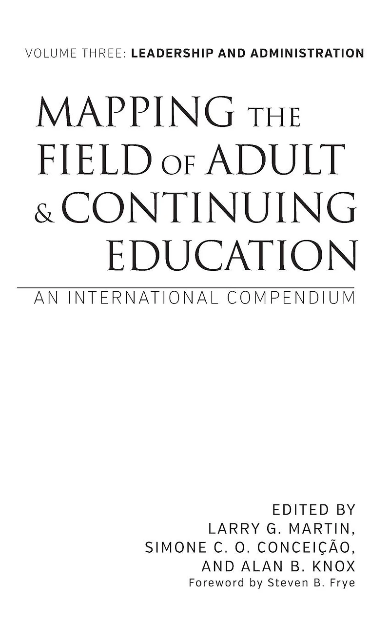 Mapping the Field of Adult and Continuing Education: An International Compendium: Volume 3: Leadership Administration