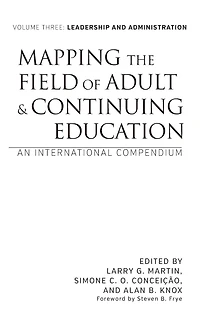 Mapping the Field of Adult and Continuing Education: An International Compendium: Volume 3: Leadership Administration