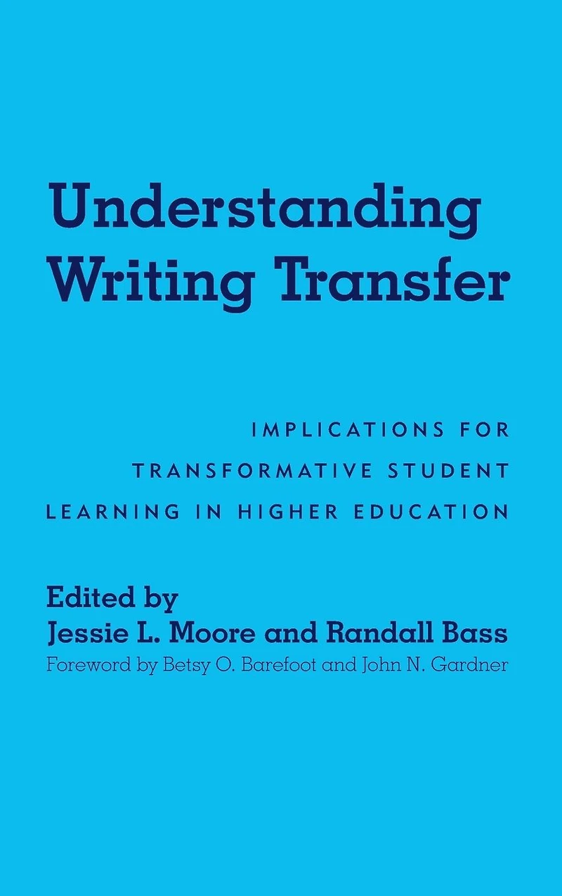 Understanding Writing Transfer: Implications for Transformative Student Learning Higher Education
