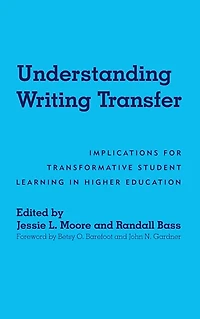 Understanding Writing Transfer: Implications for Transformative Student Learning Higher Education