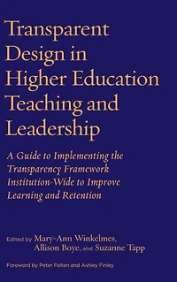 Transparent Design Higher Education Teaching and Leadership: A Guide to Implementing the Transparency Framework Institution-Wide Improve Learning Retention