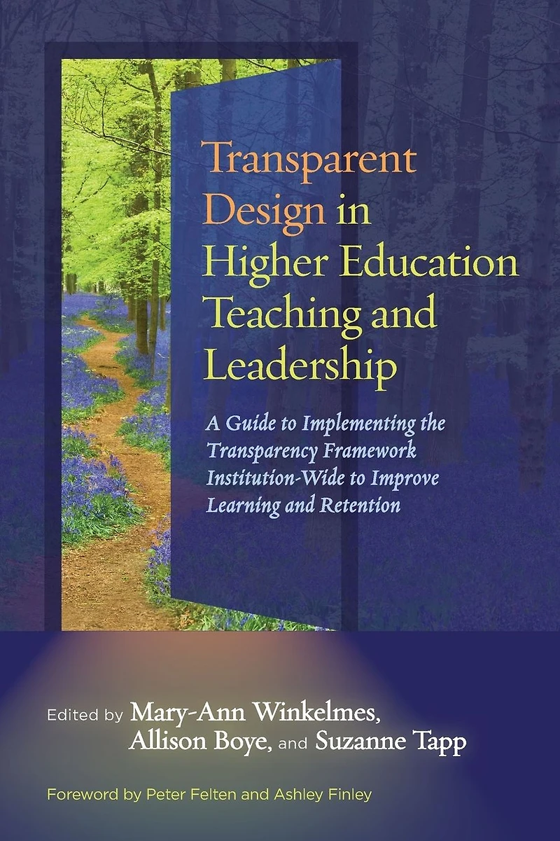 Transparent Design Higher Education Teaching and Leadership: A Guide to Implementing the Transparency Framework Institution-Wide Improve Learning Retention
