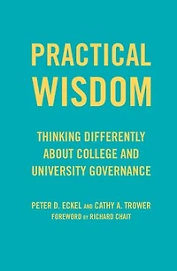 Practical Wisdom: Thinking Differently About College and University Governance