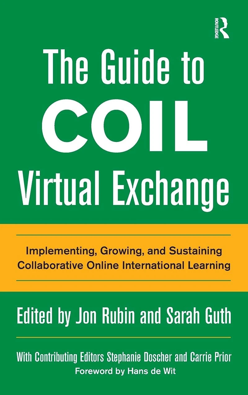 The Guide to COIL Virtual Exchange: Implementing, Growing, and Sustaining Collaborative Online International Learning
