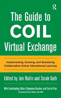The Guide to COIL Virtual Exchange: Implementing, Growing, and Sustaining Collaborative Online International Learning