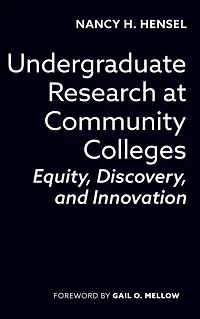 Undergraduate Research at Community Colleges: Equity, Discovery, and Innovation