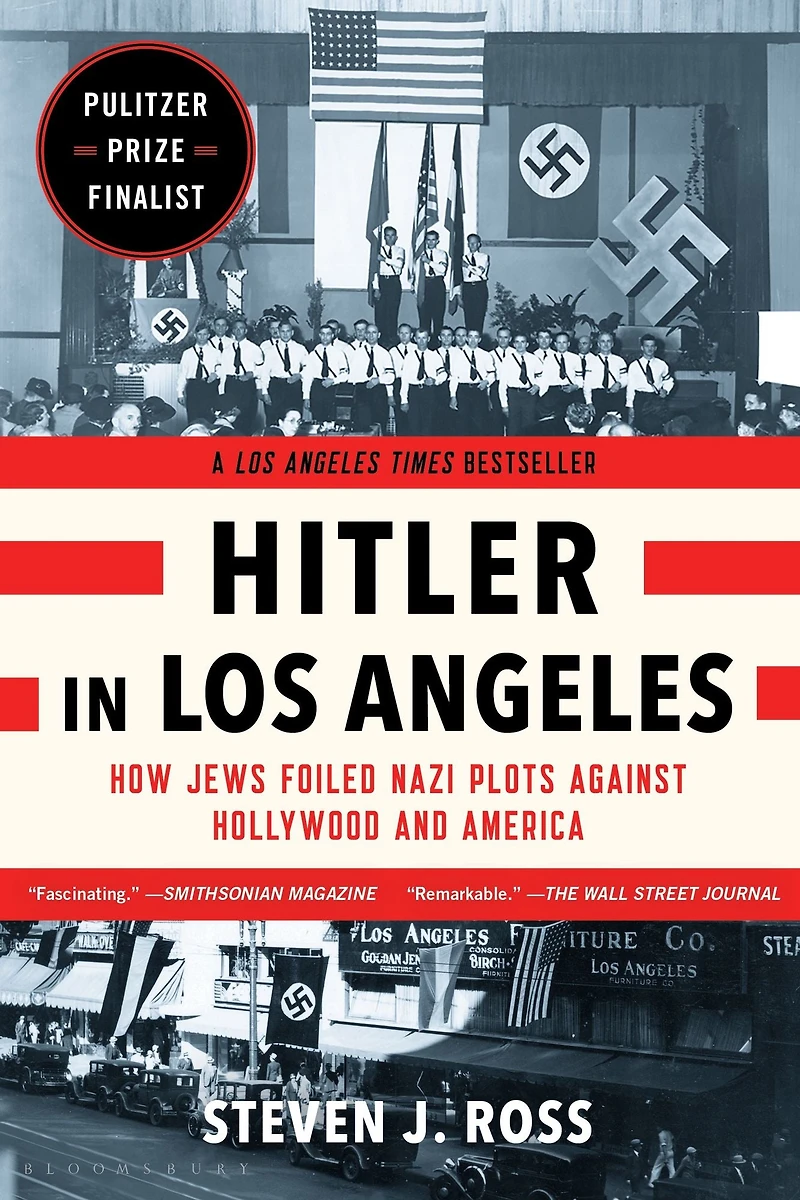 Hitler Los Angeles: How Jews Foiled Nazi Plots Against Hollywood and America