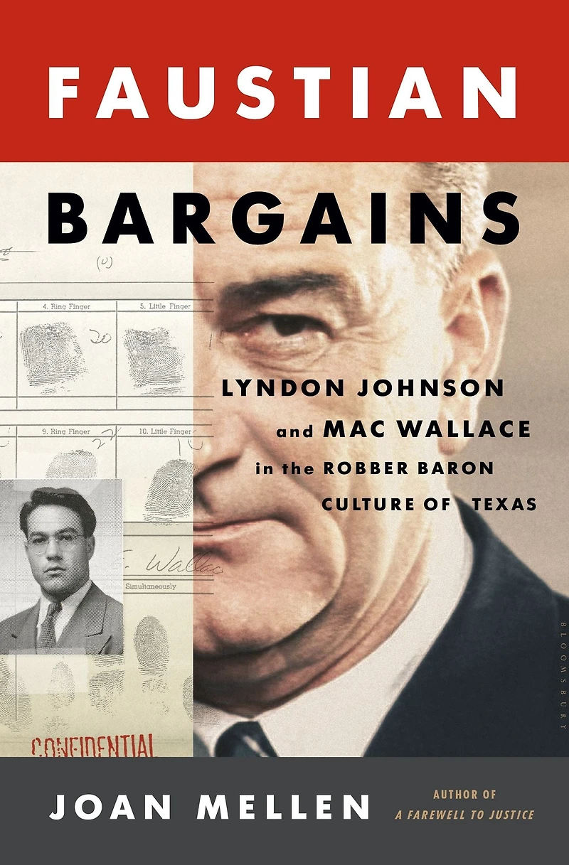 Faustian Bargains: Lyndon Johnson and Mac Wallace the Robber Baron Culture of Texas