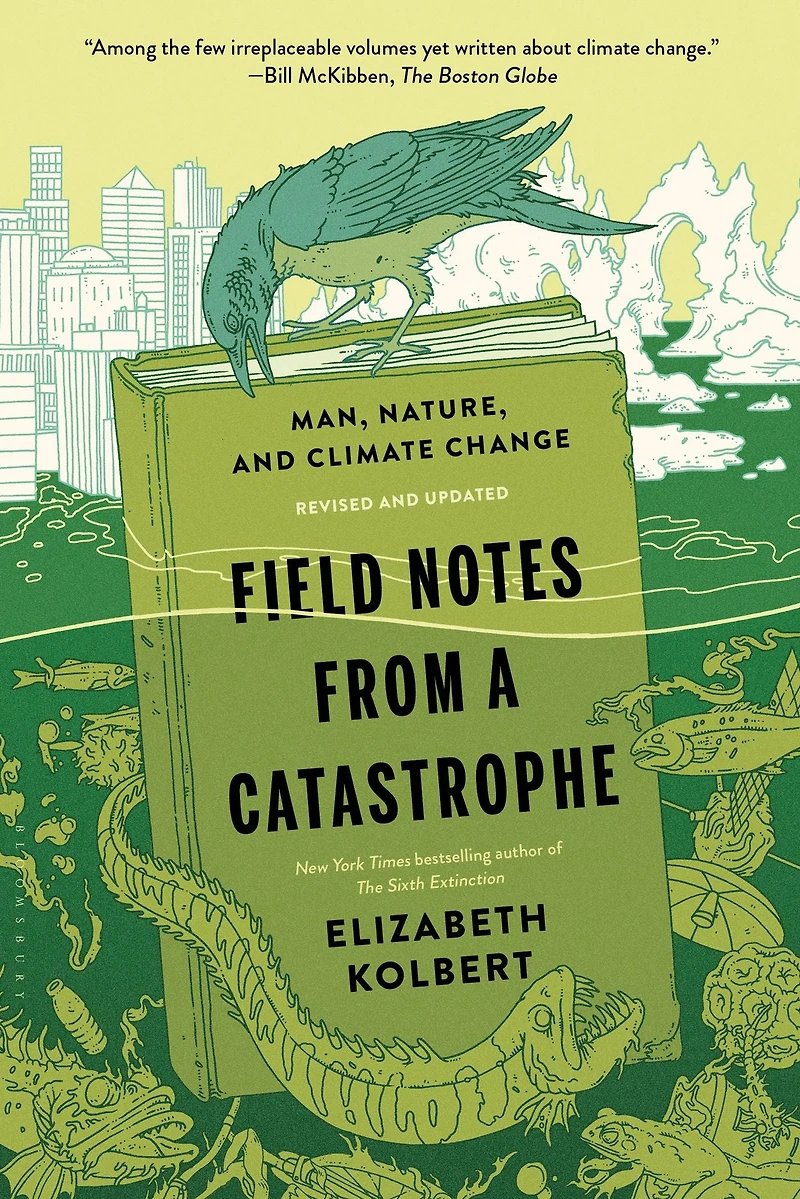 Field Notes From a Catastrophe: Man, Nature and Climate Change (Abridged)
