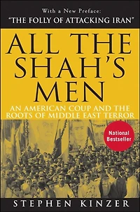 All the Shah's Men: An American Coup and Roots of Middle East Terror