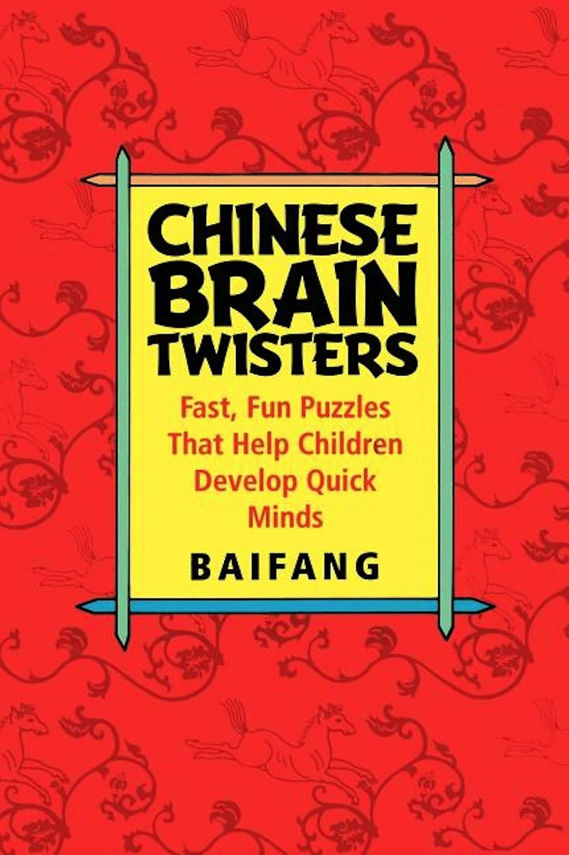 Chinese Brain Twisters: Fast, Fun Puzzles That Help Children Develop Quick Minds