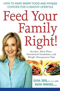Feed Your Family Right!: How to Make Smart Food and Fitness Choices for a Healthy Lifestyle